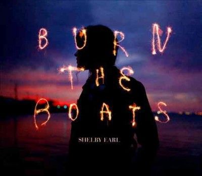 Shelby Earl - Burn The Boats (CD)