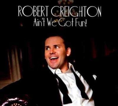 Robert Creighton - Ain't We Got Fun (CD)