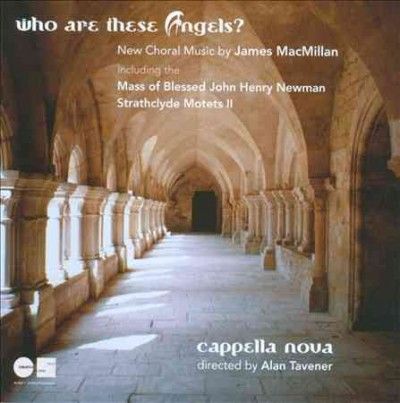 Cappella Nova - Macmillan: Who Are These Angels (CD)