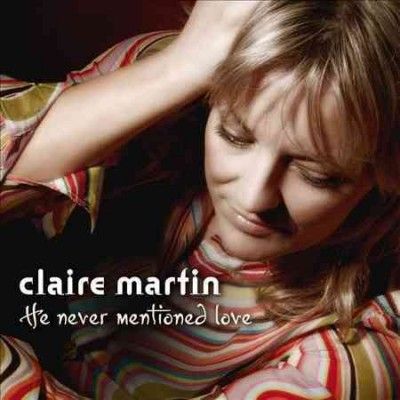 Claire Martin - He Never Mentioned Love (CD)