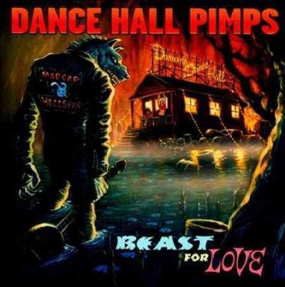 Dance Hall Pimps - Beast For Love (CD)