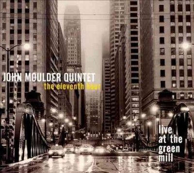 John Moulder - Eleventh Hour: Live At The Green Mill (CD)