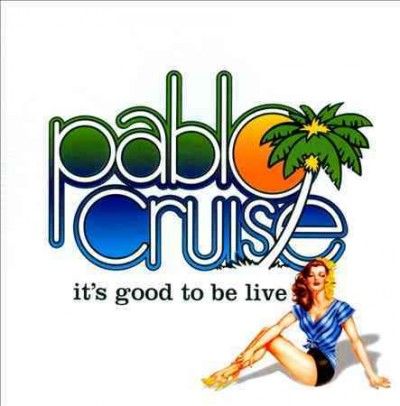 Pablo Cruise - It's Good To Be Alive (CD)