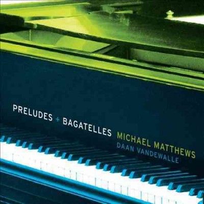 Daan Vandewalle - Matthews: Preludes And Bagatelles (CD)
