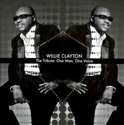 Willie Clayton - Tribute: One Man One Voice (CD)