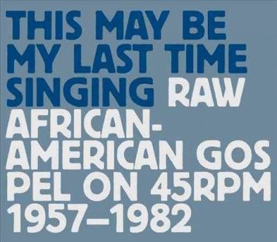 This May Be My Last Time Singing:Raw - (Import CD)