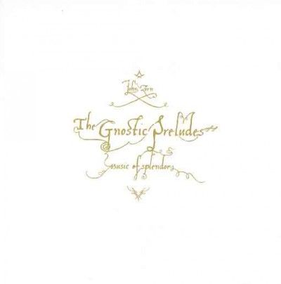 John Zorn - Gnostic Preludes (CD)