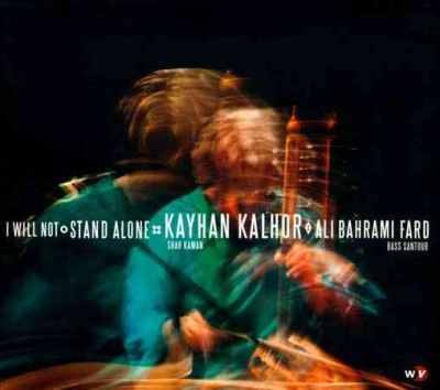 Kayhan Kalhor - I Will Not Stand Alone (CD)