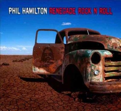 Phil Hamilton - Renegade Rock N Roll (CD)