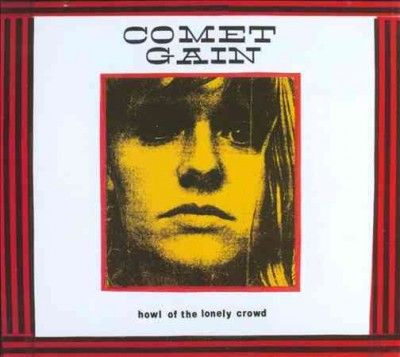 Comet Gain - Howl Of The Lonely Crowd (CD)