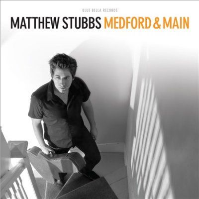 Matthew Stubbs - Medford &amp; Main (CD)