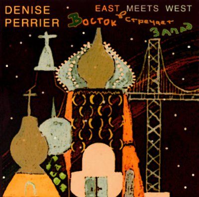 Denise Perrier - East Meets West (CD)