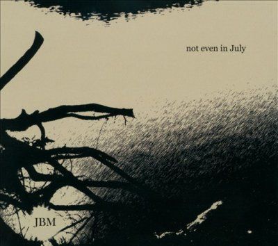 Jbm - Not Even In July (CD)