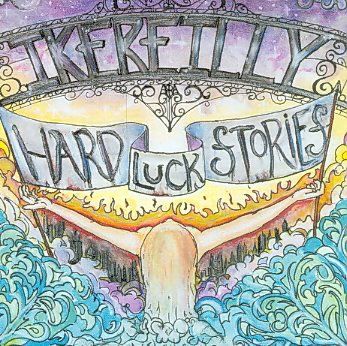 Ike Reilly - Hard Lucky Stories (CD)