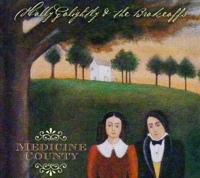Holly &amp; T Golightly - Medicine County (CD)
