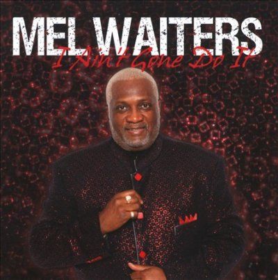 Mel Waiters - I Ain't Gone Do It (CD)