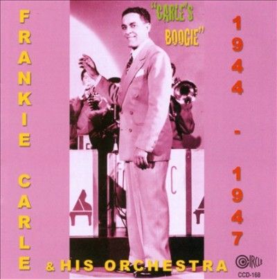 Frankie &amp; His Carle - Carle's Boogie 1944 - 1947 (CD)
