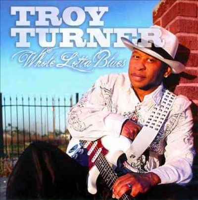 Troy Turner - Whole Lotta Blues (CD)