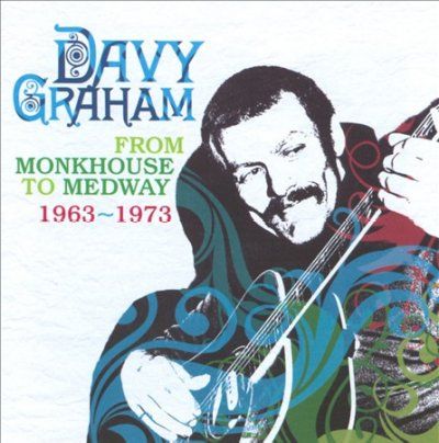 Davy Graham - From Monkhouse To Medway 1963 - 1973 (CD)