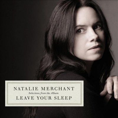Natalie Merchant - Selections From Leave Your Sleep (CD)