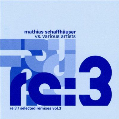 Mathia Schaffhauser - Re: 3/selected Remixes Vol 3 (CD)