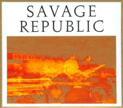 Savage Republic - Recordings From Live Performance 1981 (CD)