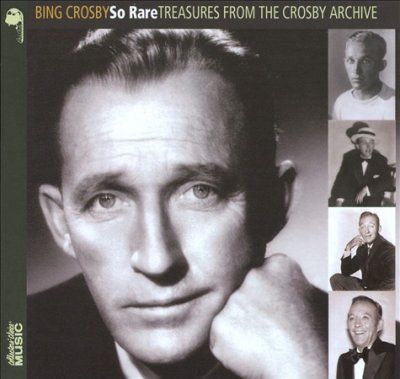 Bing Crosby - So Rare: Treasures From The Crosby Arc (CD)