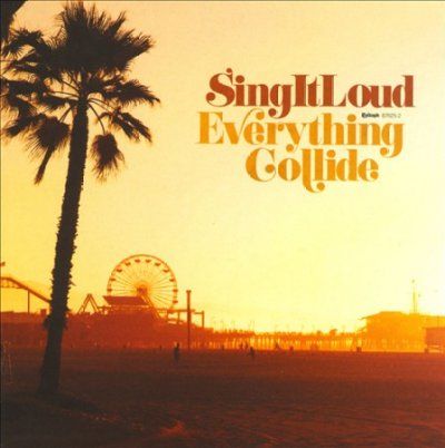 Sing It Loud - Everything Collide (CD)