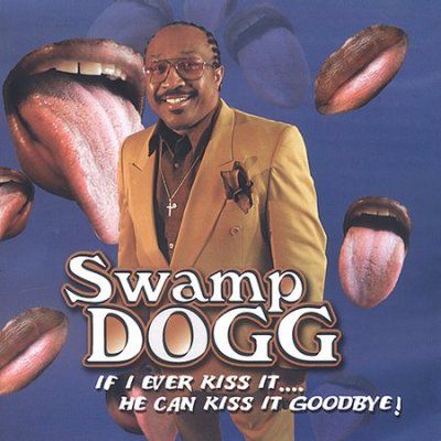 Swamp Dogg - If I Ever Kiss It He Can Kiss It (CD)