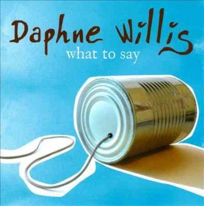 Daphne Willis - What To Say (CD)