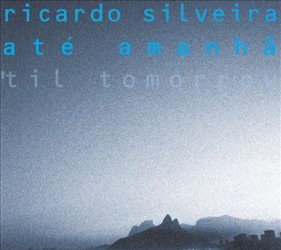 Ricardo Silveira - Til Tomorrow (ate Amanha) (CD)