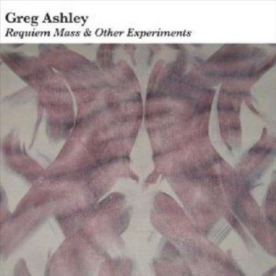 Greg Ashley - Requiem Mass And Other Experiments (CD)