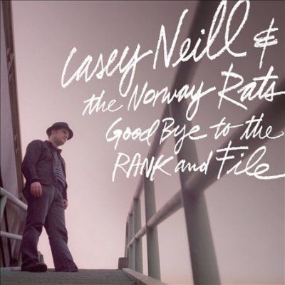 Casey &amp; The N Neill - Goodbye To The Rank And File (CD)