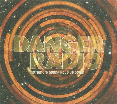 Danger Radio - Nothing's Gonna Hold Us Down (CD)