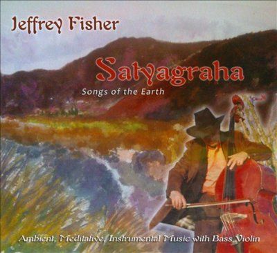 Jeffrey Fisher - Satyagraha: Songs Of The Earth (CD)