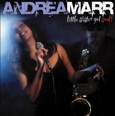 Andrea Marr - Little Sister Got Soul (CD)