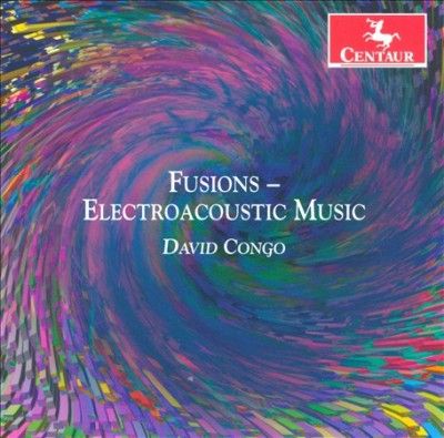 David Congo - Fusions: Electroacoustic Music (CD)