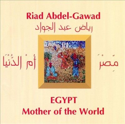 Riad Abdel - Gawad - Egypt: Mother Of The World (CD)