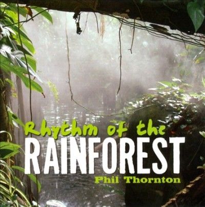 Phil Thornton - Rhythm Of The Rainforest (CD)