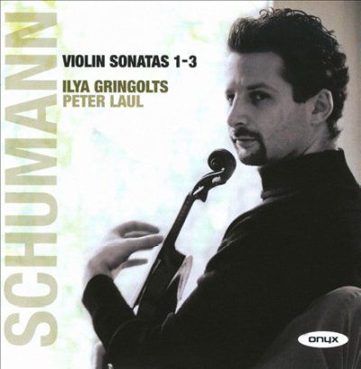 Ilya Gringolts - Schumann: Violin Sonatas Nos 1 - 3 (CD)