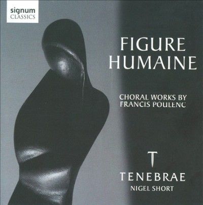 Tenebrae Choir - Poulenc: Figure Humaine (CD)