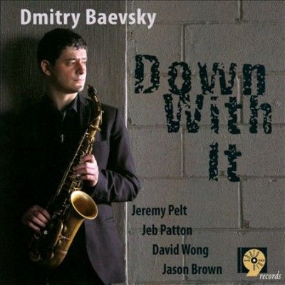 Dmitry Baevsky - Down With It (CD)