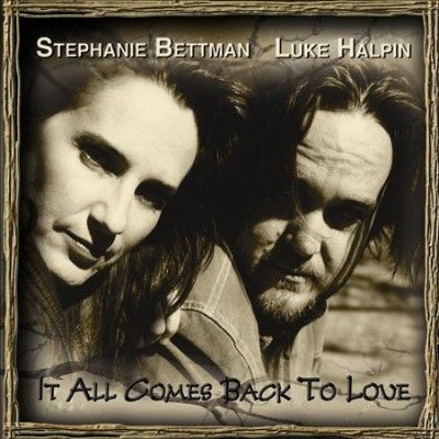Stephanie Bettman - It All Comes Back To Love (CD)