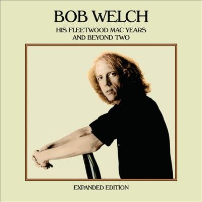 Bob Welch - His Fleetwood Mac Years And Beyond Tw (CD)