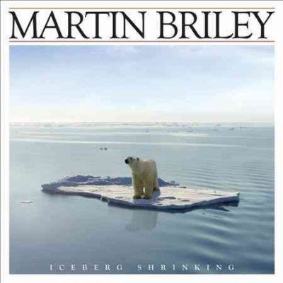 Martin Briley - Iceberg Shrinking (CD)