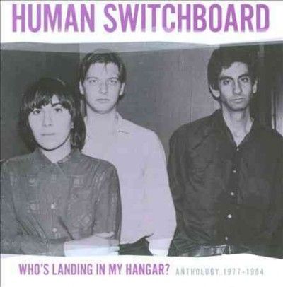 Human Switchboard - Who's Landing In My Hanger Anthology (CD)