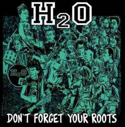 H2o - Don't Forget Your Roots (CD)