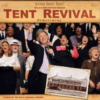 Bill &amp; Glor Gaither - Tent Revival Homecoming (CD)