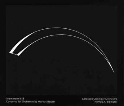 Markus Reuter - Todmorden 513: Concerto For Orchestra (CD)
