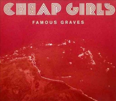Cheap Girls - Famous Graves (CD)